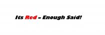 ITS RED - ENOUGH SAID!