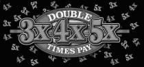 3X 4X 5X DOUBLE TIMES PAY