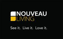 NOUVEAU LIVING SEE IT. LIVE IT. LOVE IT.