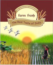 100% SATISFACTION GUARANTEED FARM FRESH THE REAL TASTE OF INDIA