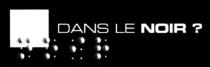 DANS LE NOIR ?