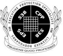 538 EXECUTIVE PROTECTION SPECIALISTS LICENSED BODYGUARDS 538 CPP EPS;PRUDENS QUOD PROFESSIO