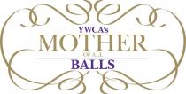 YWCA'S MOTHER OF ALL BALLS