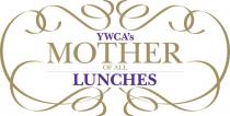 YWCA'S MOTHER OF ALL LUNCHES