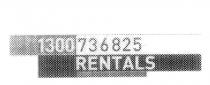 1300 736825 RENTALS