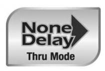 NONE DELAY THRU MODE