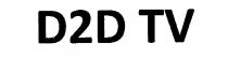 D2D TV