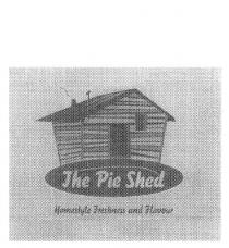 THE PIE SHED HOMESTYLE FRESHNESS AND FLAVOUR