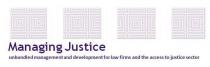 MANAGING JUSTICE UNBUNDLED MANAGEMENT AND DEVELOPMENT FOR LAW FIRMS;AND THE ACCESS TO JUSTICE SECTOR