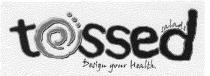 TOSSED SALADS DESIGN YOUR HEALTH.