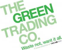 THE GREEN TRADING CO. WASTE NOT, WANT IT ALL. A SOCIAL ENTERPRISE OF;YWCA NSW