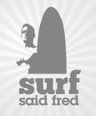 SURF SAID FRED