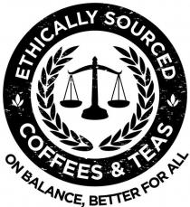 ETHICALLY SOURCED COFFEES & TEAS ON BALANCE, BETTER FOR ALL