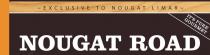 NOUGAT ROAD EXCLUSIVE TO NOUGAT LIMAR IT'S PURE GOURMET