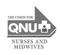 THE UNION FOR QNU NURSES AND MIDWIVES