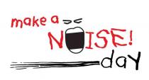 MAKE A NOISE! DAY