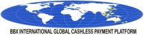 BBX INTERNATIONAL GLOBAL CASHLESS PAYMENT PLATFORM