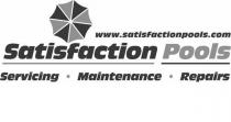 SATISFACTION POOLS WWW.SATISFACTIONPOOLS.COM SERVICING MAINTENANCE;REPAIRS