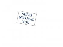SUPER NORMAL YOU