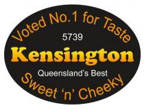 KENSINGTON'S QUEENSLAND'S BEST VOTED NO. 1 FOR TASTE SWEET 'N' CHEEKY;5739