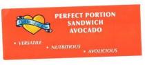 PERFECT PORTION SANDWICH AVOCADO VERSATILE NUTRITIOUS AVOLICIOUS;GOTTA LUV EM