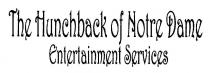 THE HUNCHBACK OF NOTRE DAME ENTERTAINMENT SERVICES