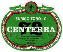 ENRICO TORO & C. 72 CENTERBA PRODUCT OF ITALY TINTURA DI ERBE;AROMATICHE DELLE MONTAGNE D'ABRUZZO SECONDO L'ANTICA FORMULA SEGRETA;ITALIA