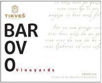 T TIKVES BAROVO VINEYARDS SO NOZE BOSE GO GAZIS VINO CRNO KJE SE PIE;MAGIJA SO BOSI NOZE FRL STO NE SUM GROZJE CRN TVOI BOSI NOZE DA ME GA;VINO CRNO DA SUM DA ME I RANI LJUBOVNI OD SRCE IZLE VINTAGE 2010;PRODUCT OF THE REPUBLIC OF MACEDONIA