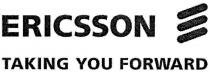 E ERICSSON TAKING YOU FORWARD