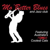 MO 'BETTER BLUES AND JAZZ CLUB FEATURING AUSTRALIA'S HOTTEST COOLEST;CATS