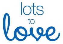 LOTS TO LOVE