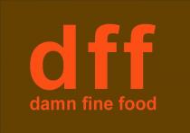 DFF DAMN FINE FOOD