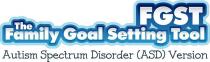 FGST THE FAMILY GOALS SETTING TOOL AUTISM SPECTRUM DISORDER (ASD);VERSION