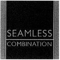 SEAMLESS COMBINATION