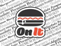 ON IT ABSOLUTE PREMIUM BURGERS-FRIES-SHAKES