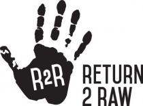 R2R RETURN 2 RAW