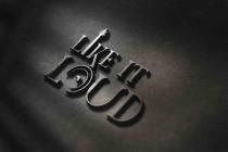 LIKE IT LOUD