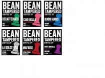 BEAN TAMPERED COFFEE CO DECAFFEINATO DECAFFEINATED MILD;BEAN TAMPERED COFFEE CO CIAO BELLA SWEET ESPRESSO MILD;BEAN TAMPERED COFFEE CO BUONI AMICI BEST OF MATES MEDIUM;BEAN TAMPERED COFFEE CO LA DOLCE VITA CLASSIC ITALIAN STRONG;BEAN TAMPERED COFFEE CO MAFIOSO THE GODFATHER EXTRA STRONG;BEAN TAMPERED COFFEE CO FORTE MICHELE IRON MIKE MEDIUM