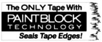THE ONLY TAPE WITH PAINTBLOCK TECHNOLOGY SEALS TAPE EDGES!