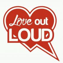 LOVE OUT LOUD
