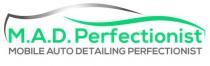 M.A.D. PERFECTIONIST MOBILE AUTO DETAILING PERFECTIONIST