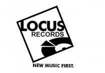 LOCUS RECORDS NEW MUSIC FIRST.