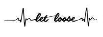 LET LOOSE