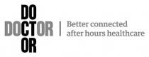 DO DOCTOR OR BETTER CONNECTED AFTER HOURS HEALTHCARE