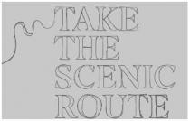 TAKE THE SCENIC ROUTE