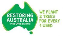 RESTORING AUSTRALIA WITH OFFICEWORKS WE PLANT 2 TREES FOR EVERY 1 USED