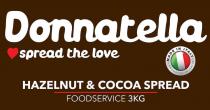 DONNATELLA SPREAD THE LOVE HAZELNUT & COCOA SPREAD FOODSERVICE 3KG;MADE IN ITALY PRODOTTO IN ITALIA