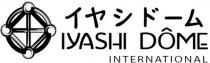 IYASHI DOME INTERNATIONAL