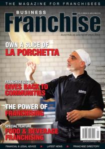 THE MAGAZINE FOR FRANCHISEES BUSINESS FRANCHISE OWN A SLICE OF LA;PORCHETTA FRANCHISE SECTOR GIVES BACK TO COMMUNITIES THE POWER OF;FRANCHISING SPECIAL FEATURE FOOD & BEVERAGE FRANCHISING FINANCIAL &;LEGAL ADVICE LATEST NEWS FRANCHISE DIRECTORY