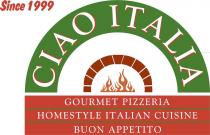 CIAO ITALIA SINCE 1999 GOURMET PIZZERIA HOMESTYLE ITALIAN CUISINE BUON;APPETITO